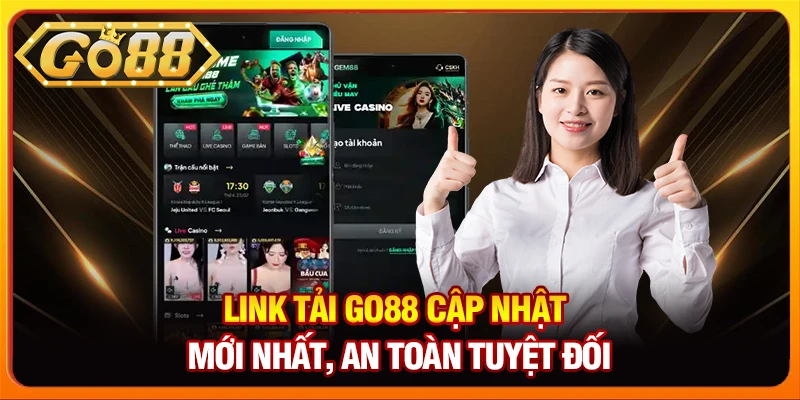 Link tải Go88 cập nhật mới nhất, an toàn tuyệt đối