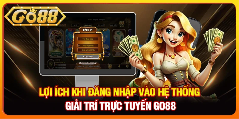 Lợi ích khi đăng nhập vào hệ thống giải trí trực tuyến Go88