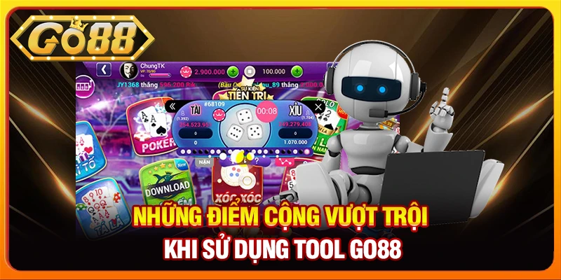 Những điểm cộng vượt trội khi sử dụng tool go88