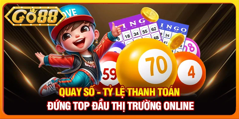 Quay số - Tỷ lệ thanh toán đứng top đầu thị trường online