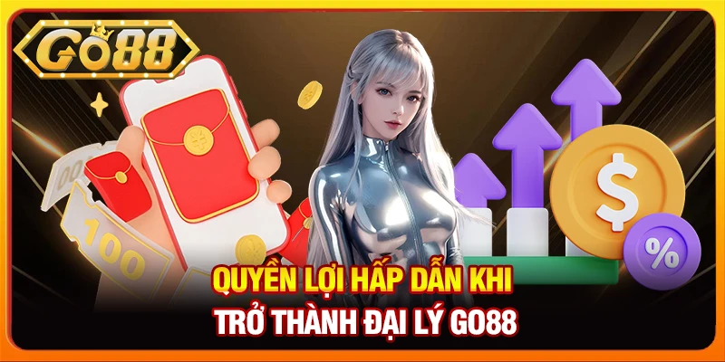 Quyền lợi hấp dẫn khi trở thành đại lý go88