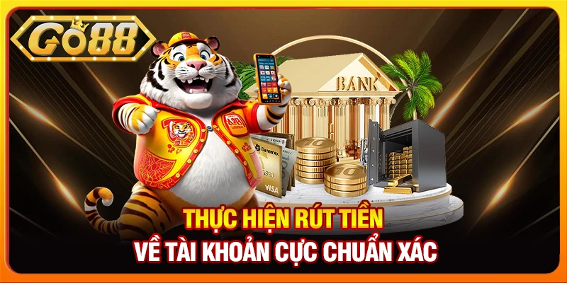 Thực hiện rút tiền về tài khoản cực chuẩn xác