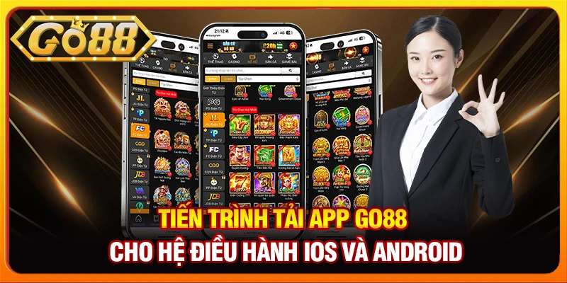 Tiến trình tải app Go88 cho hệ điều hành iOS và Android