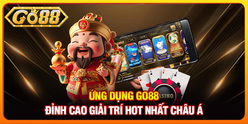 Ứng dụng Go88 - Đỉnh cao giải trí hot nhất châu Á