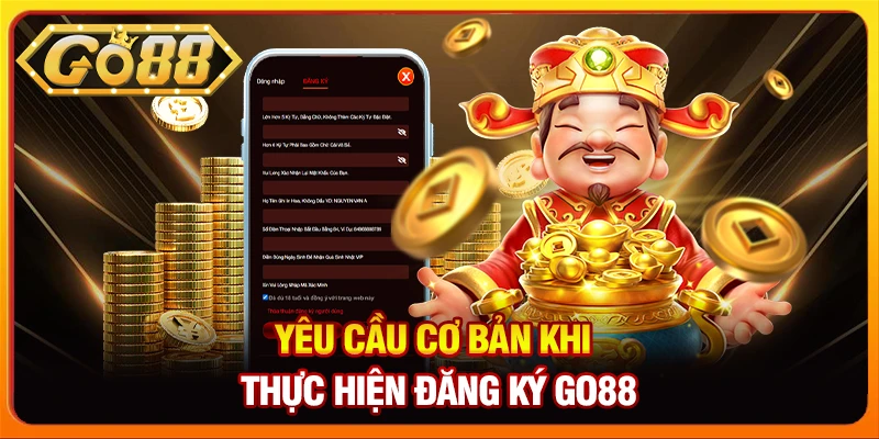 Yêu cầu cơ bản khi thực hiện đăng ký Go88